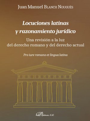 cover image of Locuciones latinas y razonamiento jurídico. Una revisión a la luz del derecho romano y del derecho actual